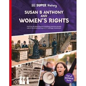 DK Super History Susan B Anthony and Women's Rights -- Dk